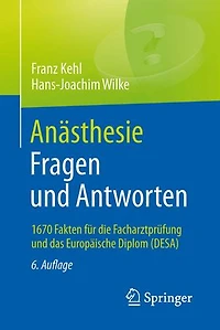 Anästhesie Fragen und Antworten: 1700 Fakten für die Facharztprüfung das Europäische Diplom (DESA)