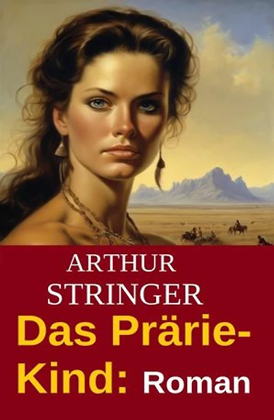 Das Prärie-Kind: Roman: Prärie-Saga 3