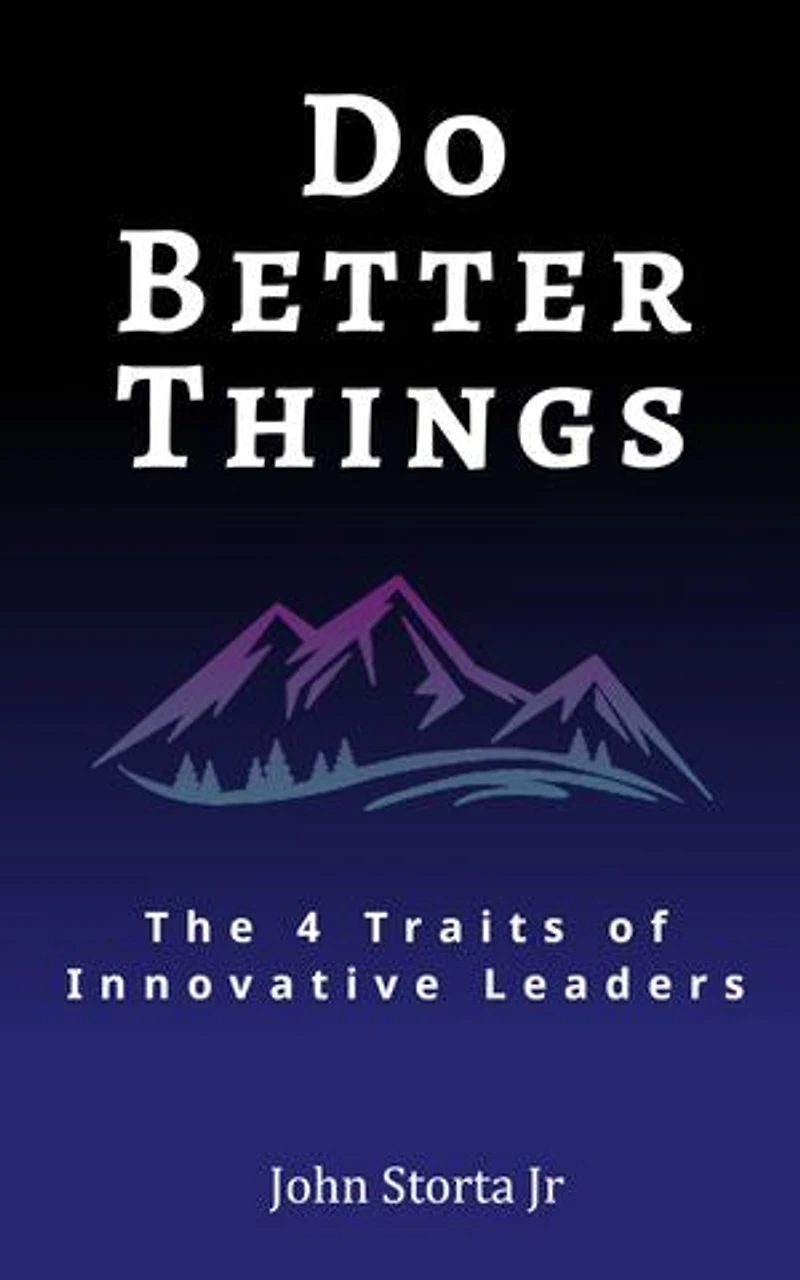 Do Better Things: 4 Traits of Innovative Leaders