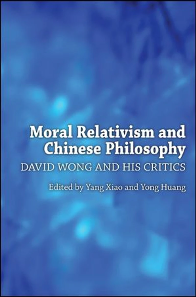 Moral Relativism and Chinese Philosophy: David Wong His Critics