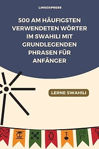 500 Am häufigsten verwendeten Wörter im Swahili mit grundlegenden Phrasen für Anfänger