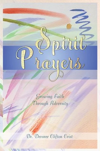 Spirit Prayers: Growing Faith Through Adversity