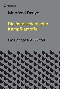 Die österreichische Kampfkartoffel: Eine groteske Fiktion