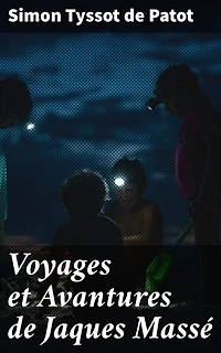Voyages et Avantures de Jaques Massé: Exploration épique des mondes lointains dans un roman voyageur du XVIIIe siècle
