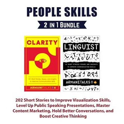 People Skills 2 in 1 Bundle: 202 Short Stories to Improve Visualization Skills, Level Up Public Speaking Presentations, Master Content Marketing, Hold Better Conversations, & Boost Creative Thinking