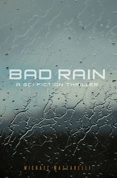 BAD RAIN: A SCIENCE-FICTION THRILLER