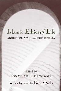 Islamic Ethics Of Life: Abortion, War, And Euthanasia