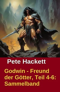 Godwin - Freund der Götter, Teil 4-6: Sammelband: Cassiopeiapress Fantasy Serial