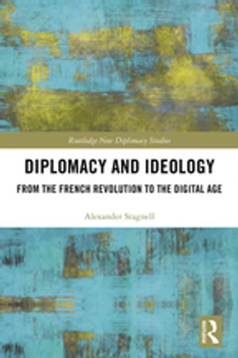 Diplomacy and Ideology: From the French Revolution to Digital Age