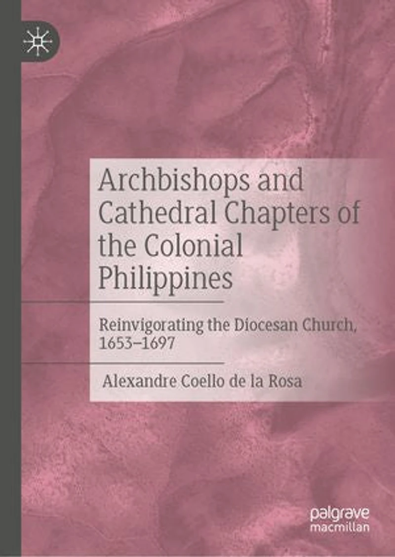 Archbishops and Cathedral Chapters of the Colonial Philippines: Reinvigorating Diocesan Church, 1653-1697