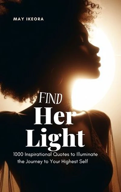 Find Her Light: 1000 Inspirational Quotes to Illuminate the Journey to Your Highest Self
