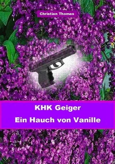 Kriminalhauptkommissar Geiger: Ein Hauch von Vanille