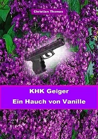 Kriminalhauptkommissar Geiger: Ein Hauch von Vanille