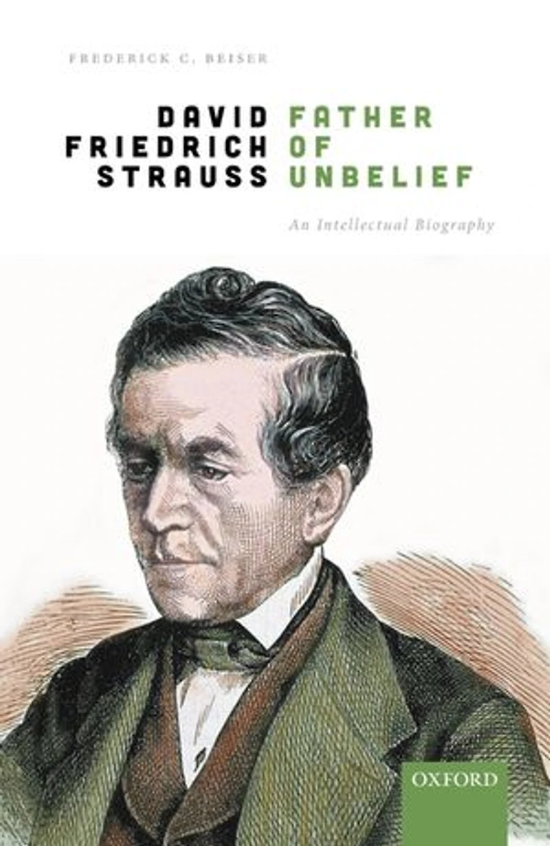 David Friedrich Strauss, Father of Unbelief: An Intellectual Biography