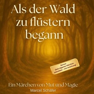 Als der Wald zu flüstern begann: Ein Märchen von Mut und Magie