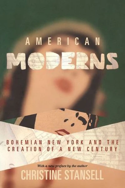 American Moderns: Bohemian New York and the Creation of a Century