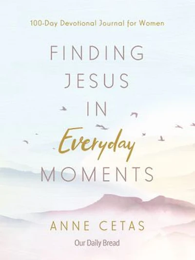 Finding Jesus Everyday Moments: 100-Day Devotional Journal for Women