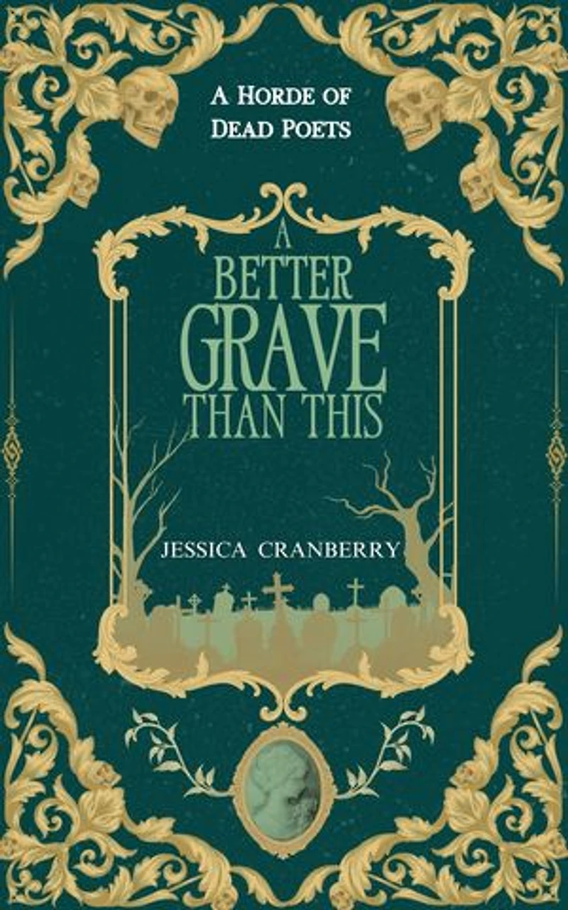 A Better Grave Than This: A Horde of Dead Poets Collection, #1