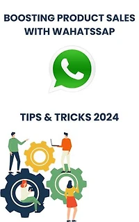 Boosting Product Sales with WhatsApp in 2024 : strategies tips, and Tricks