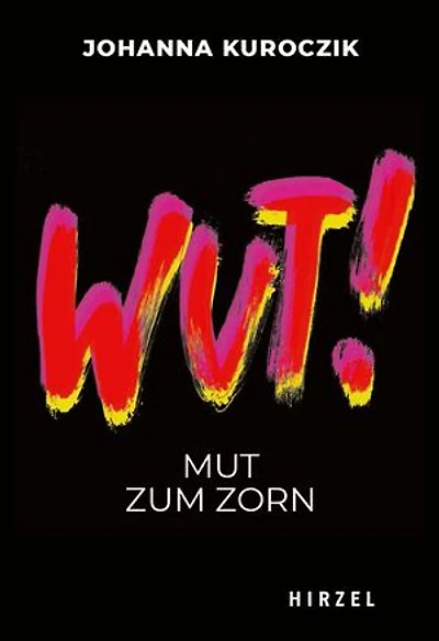 WUT!: Mut zum Zorn