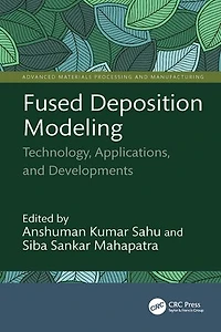 Fused Deposition Modeling: Technology, Applications, and Developments