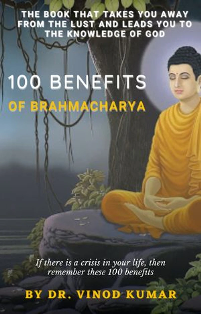 100 Benefits of Brahmacharya