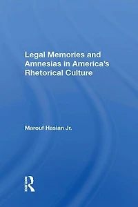 Legal Memories And Amnesias America's Rhetorical Culture