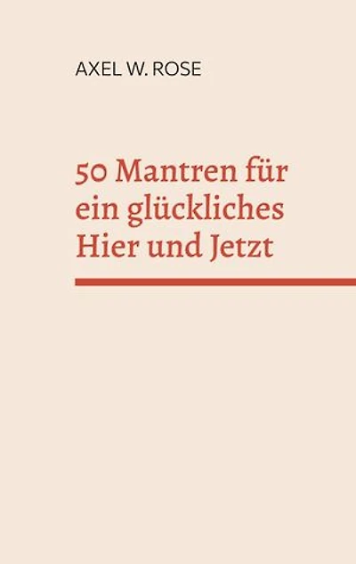 50 Mantren für ein glückliches Hier und Jetzt: Gehe heim zu dir.