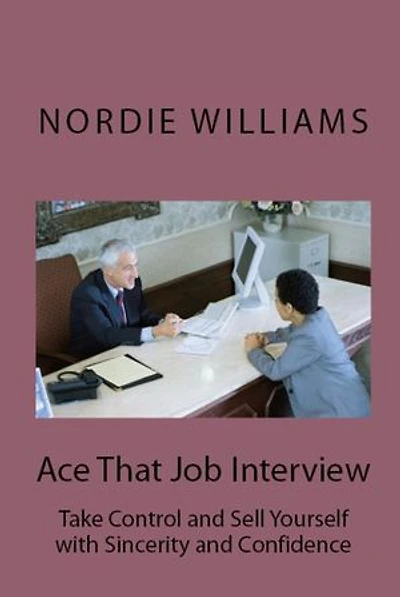 Ace That Job Interview: Take Control and Sell Yourself with Sincerity and Confidence: Short-Short