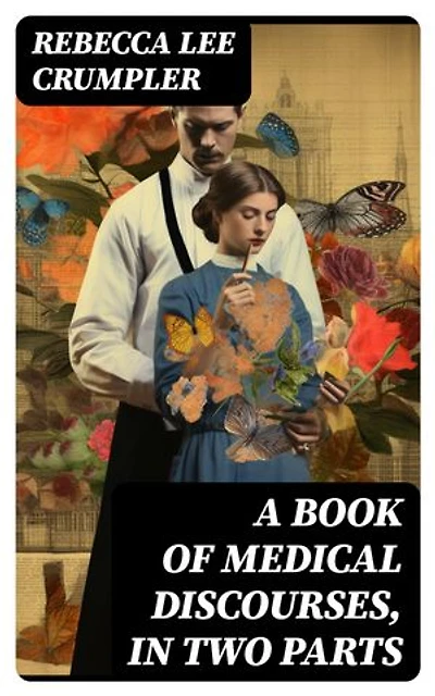 A Book of Medical Discourses, in Two Parts: Enriched edition.