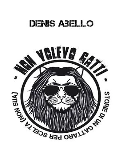 Non volevo Gatti - Storie di un Gattaro per scelta (non sua)