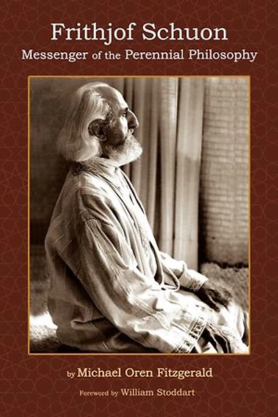 Frithjof Schuon: Messenger of the Perennial Philosophy
