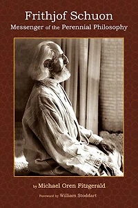 Frithjof Schuon: Messenger of the Perennial Philosophy