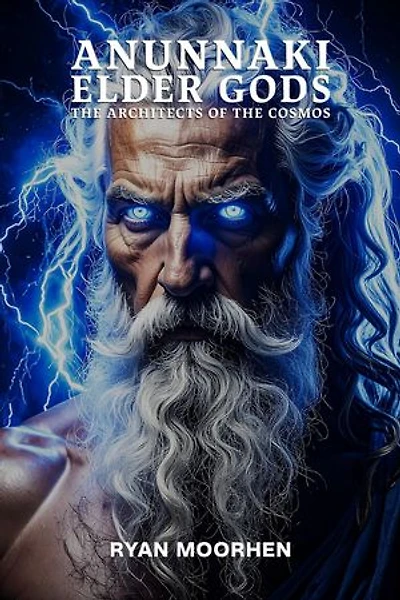 Anunnaki Elder Gods: Architects of the Cosmos: Anunnaki Elder Gods Trilogy, #1