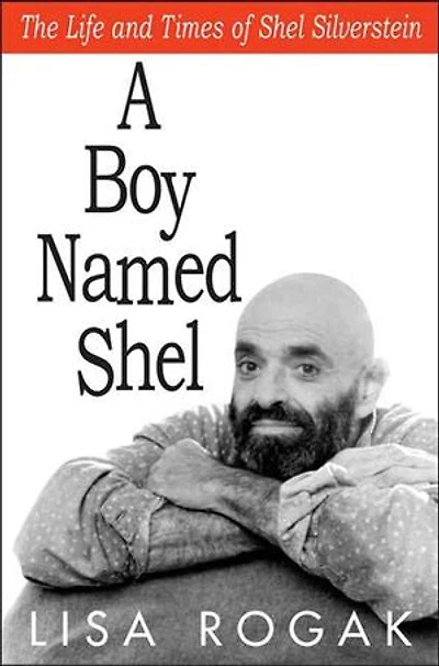 A Boy Named Shel: The Life and Times of Shel Silverstein