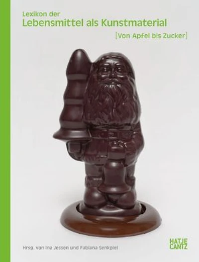 Lexikon der Lebensmittel als Kunstmaterial: Von Apfel bis Zucker