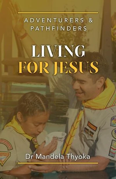 Adventurers and Pathfinders Living for Jesus