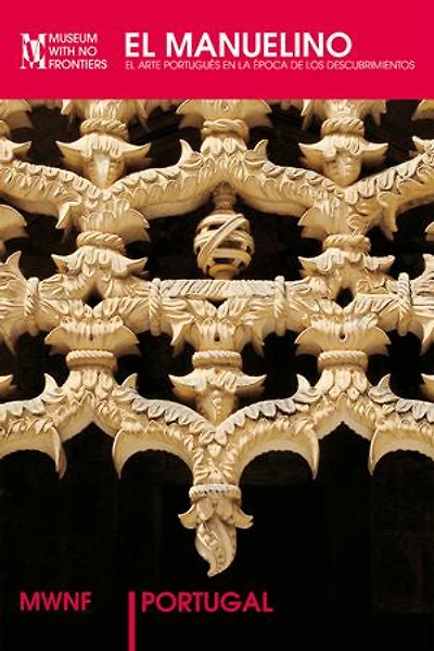 El Manuelino: El arte portugués en la época de los Descubrimientos