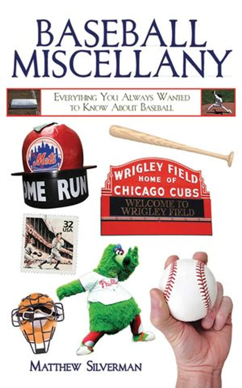 Baseball Miscellany: Everything You Ever Wanted To Know About