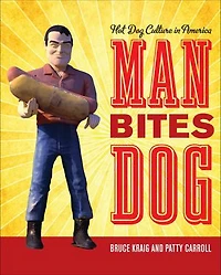Man Bites Dog: Hot Dog Culture America