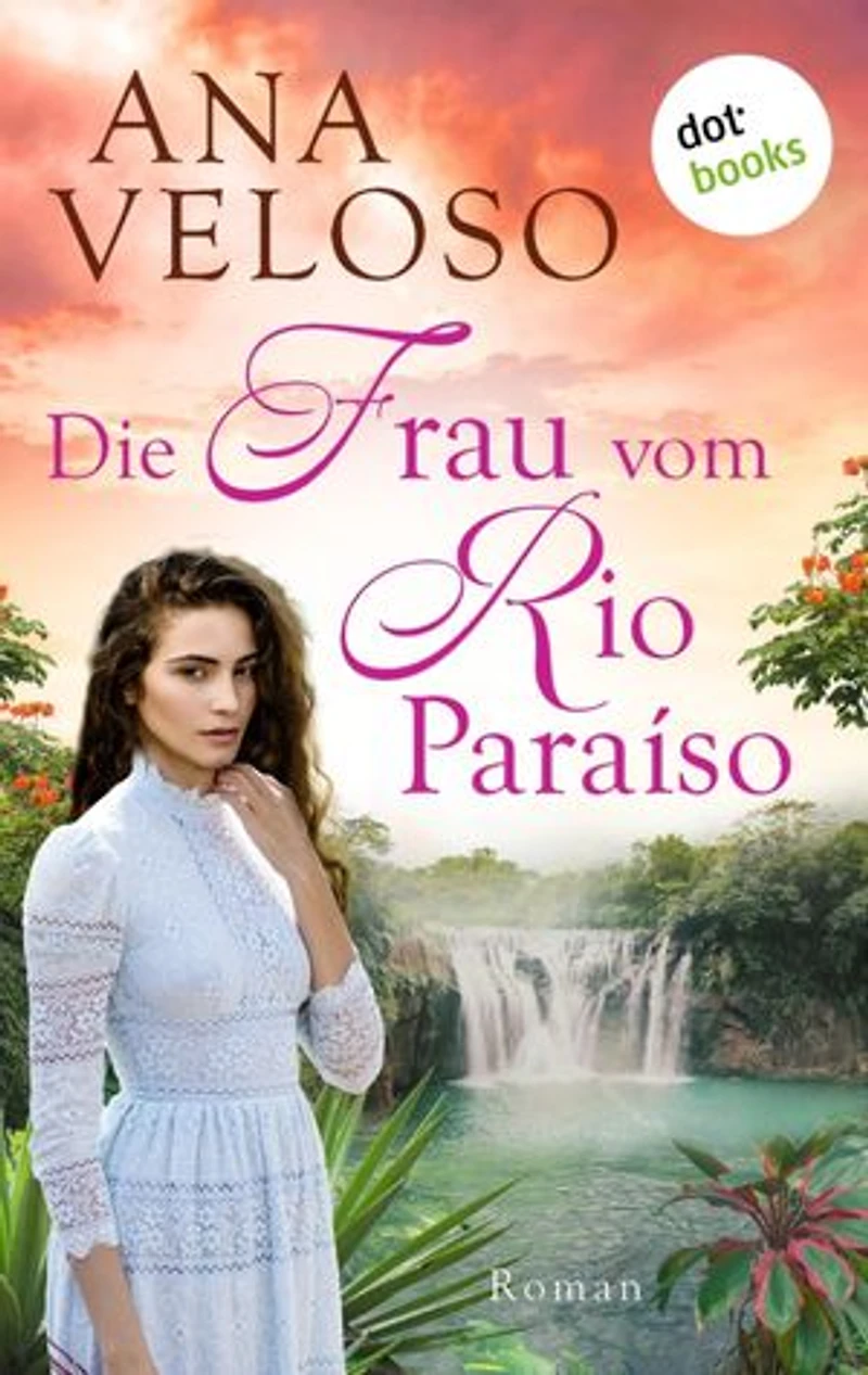 Die Frau vom Rio Paraíso: Roman | Das bewegende Schicksal einer deutschen Auswanderin, die in Brasilien ihr Glück finden will