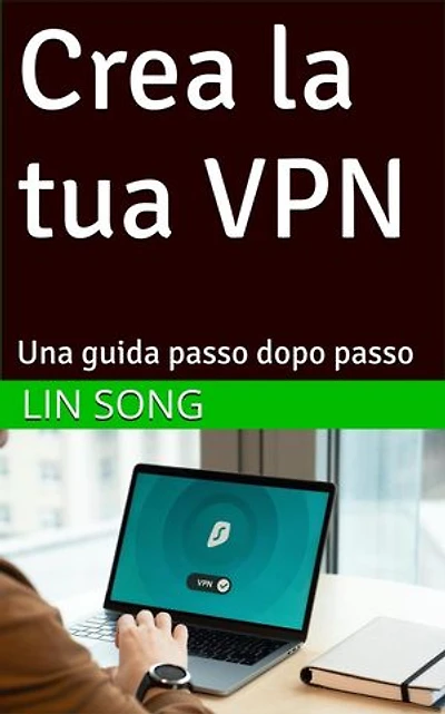 Crea la tua VPN: Una guida passo dopo passo: Crea la tua VPN