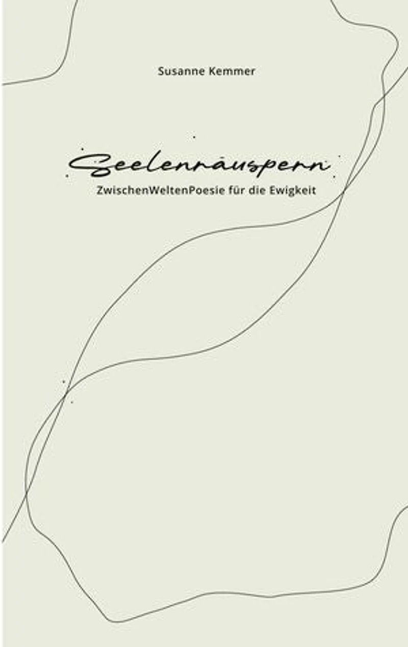 Seelenräuspern: ZwischenWeltenPoesie für die Ewigkeit