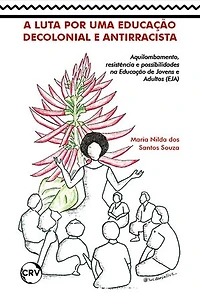 A luta por uma educação decolonial e antirracista: aquilombamento, resistência e possibilidades na educação de jovens e adultos (EJA)