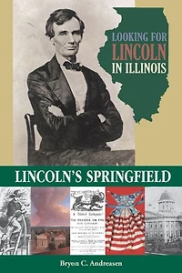 Looking for Lincoln Illinois: Lincoln's Springfield