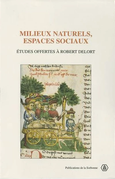 Milieux naturels, espaces sociaux: Études offertes à Robert Delort