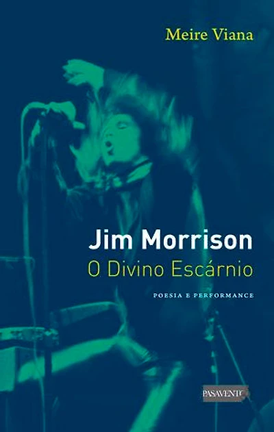 Jim Morrison: o divino escárnio - poesia e performance