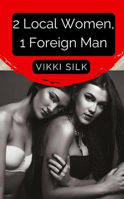 2 Local Women, 1 Foreign Man: A Hot Beach Read