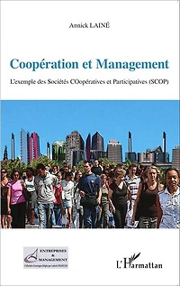 Coopération et Management: L'exemple des Sociétés COopératives et Participatives (SCOP)