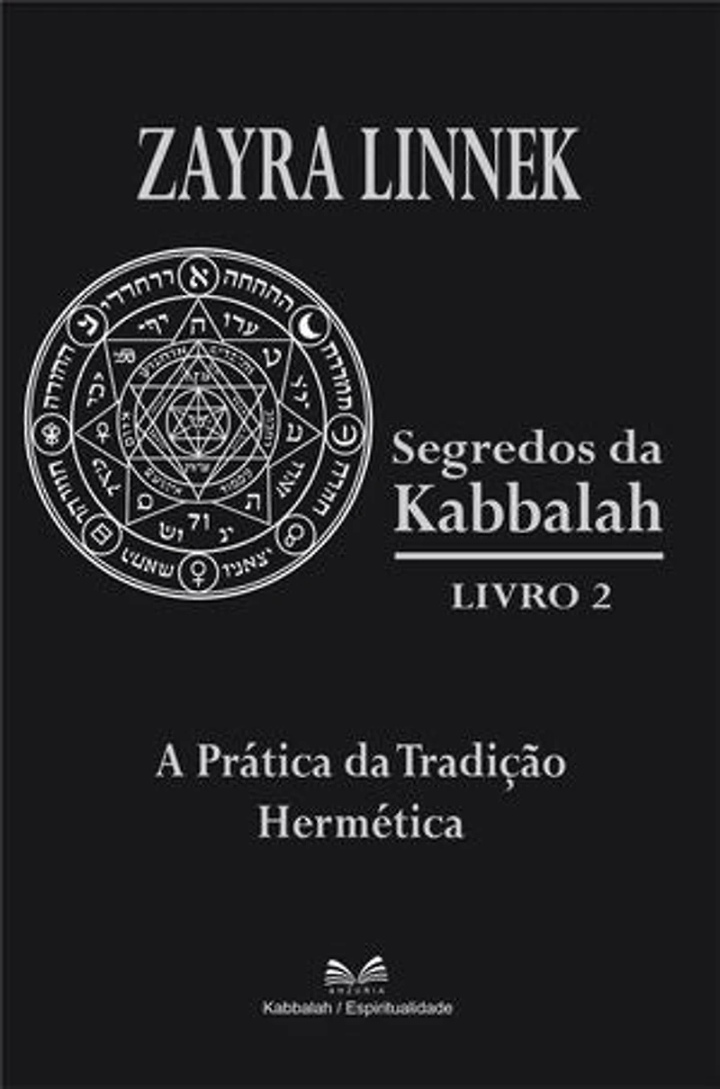 Segredos da Kabbalah Livro 2 - A Prática da Tradição Hermética